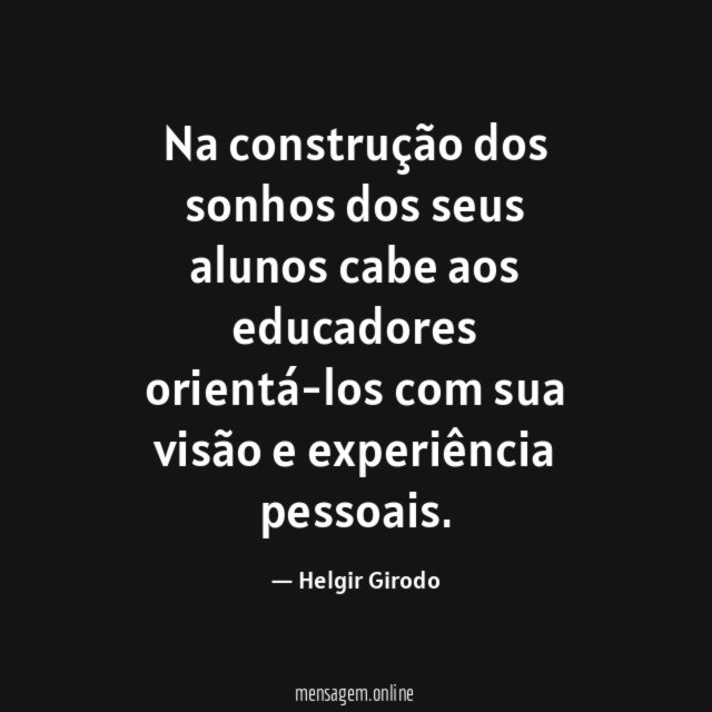 Na construção dos sonhos dos seus alunos cabe