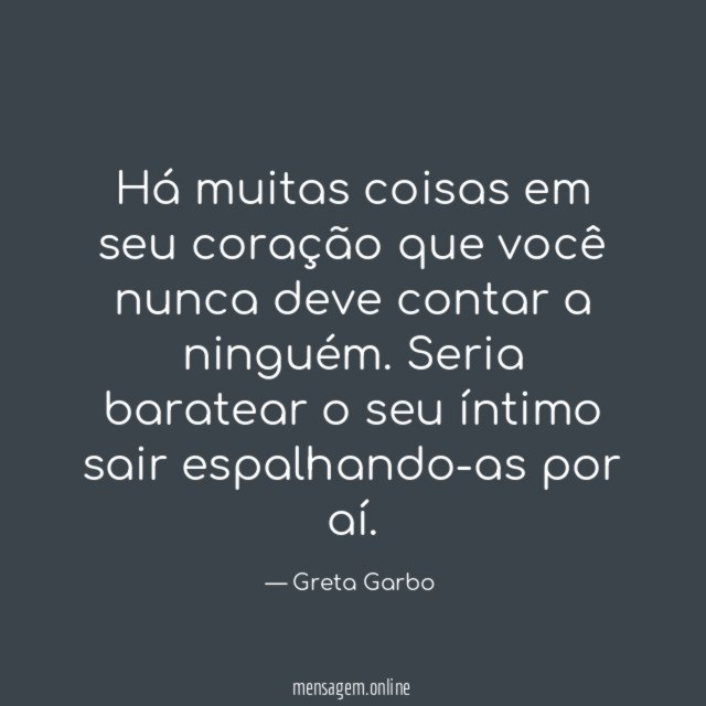 Há muitas coisas em seu coração que você