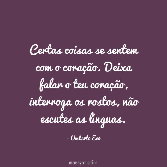 Certas coisas se sentem com o coração