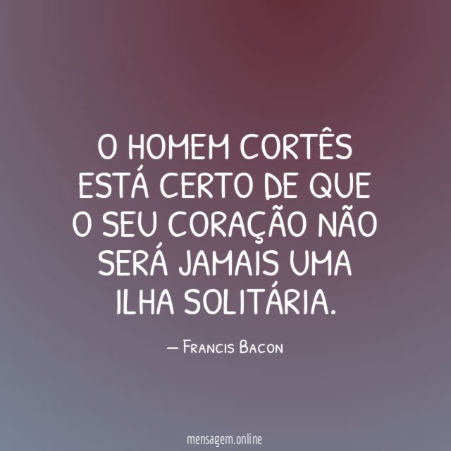 O homem cortês está certo de que