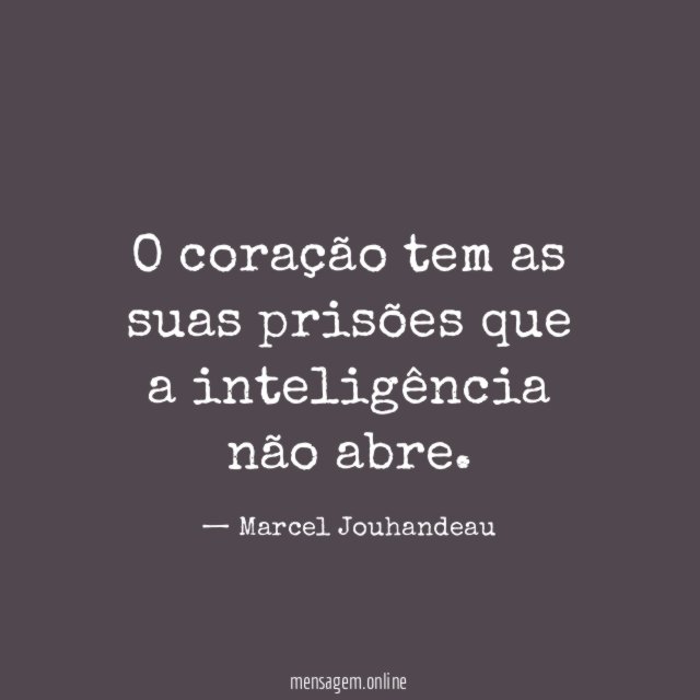 O coração tem as suas prisões que a