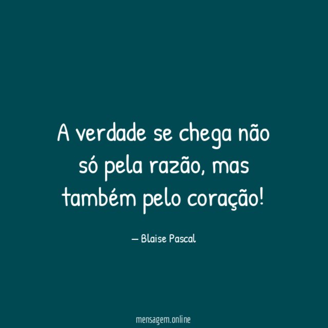 A verdade se chega não só pela razão