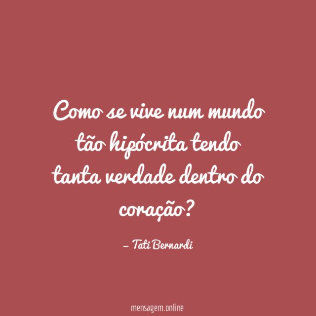 Como se vive num mundo tão hipócrita tendo