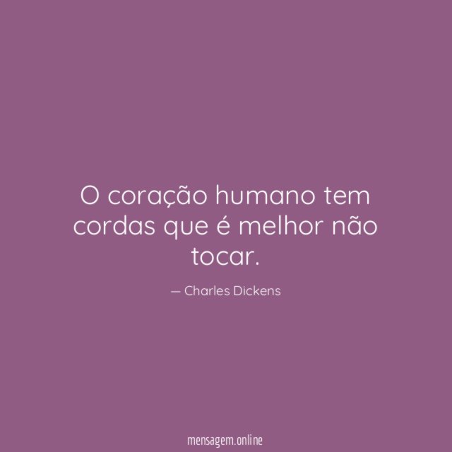 O coração humano tem cordas que é melhor não tocar