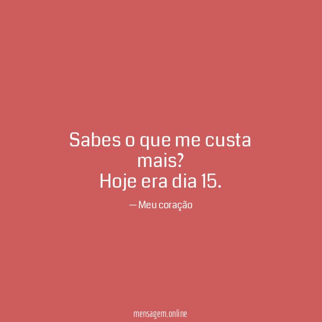 Sabes o que me custa mais