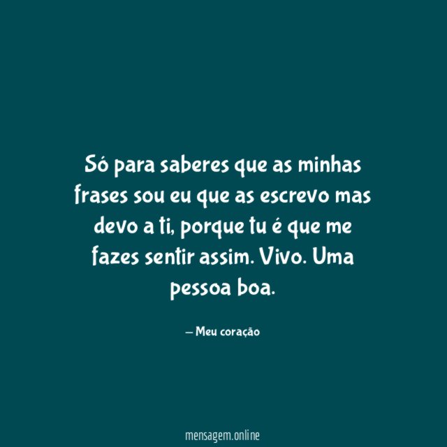 Só para saberes que as minhas frases sou