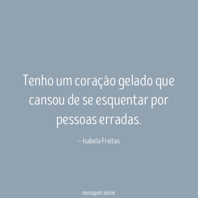 Tenho um coração gelado que cansou de se