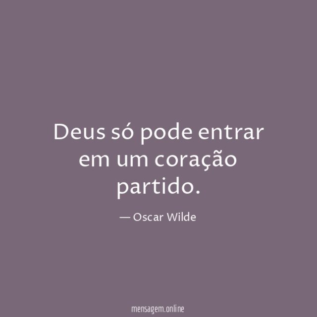 Deus só pode entrar em um coração partido