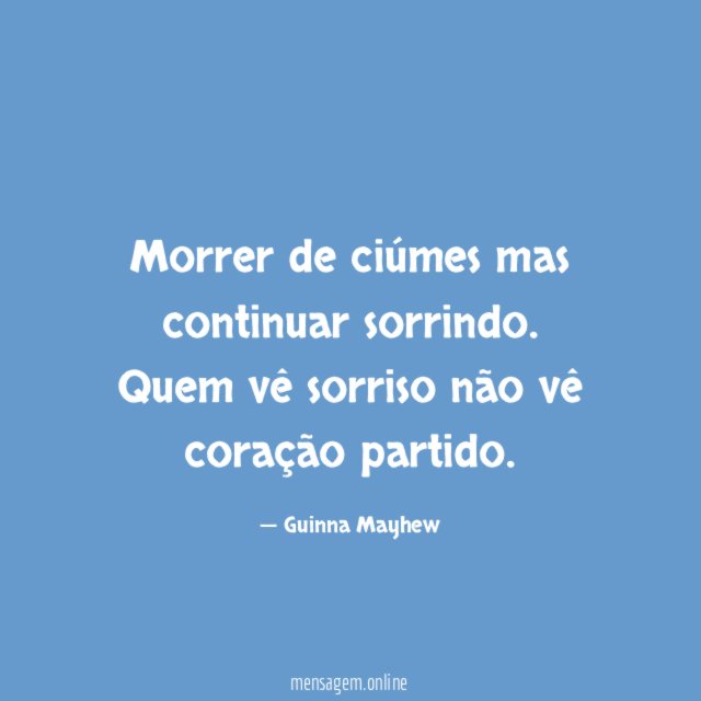 Morrer de ciúmes mas continuar sorrindo