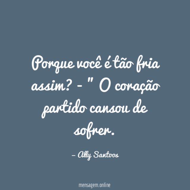 Porque você é tão fria assim