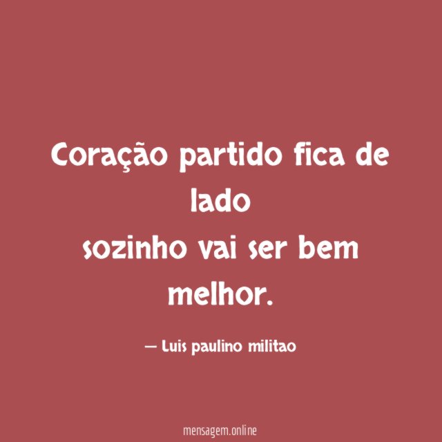 Coração partido fica de lado sozinho vai ser bem melhor
