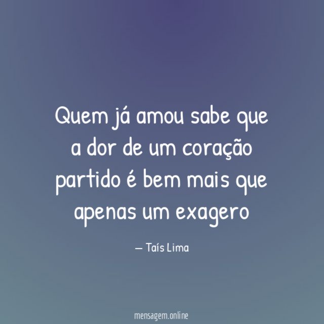 Quem já amou sabe que a dor de