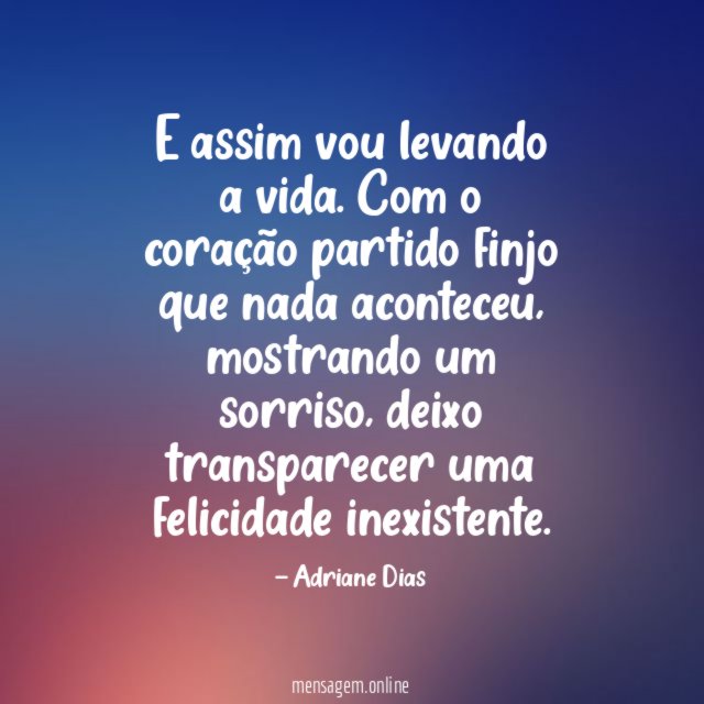 E assim vou levando a vida