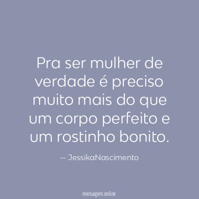 Pra ser mulher de verdade é preciso muito