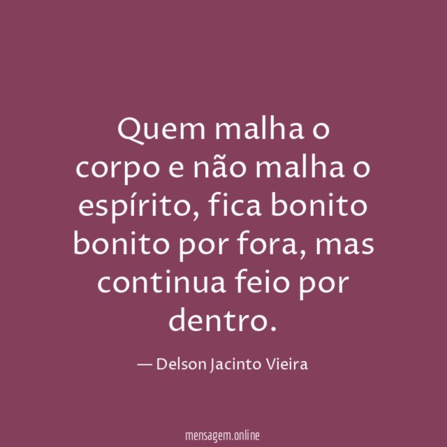 Quem malha o corpo e não malha o espírito