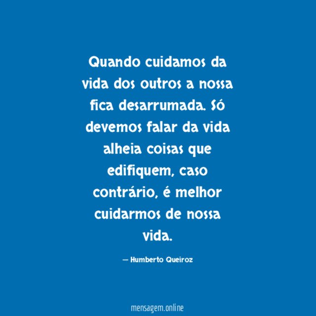 Quando cuidamos da vida dos outros a nossa fica desarrumada