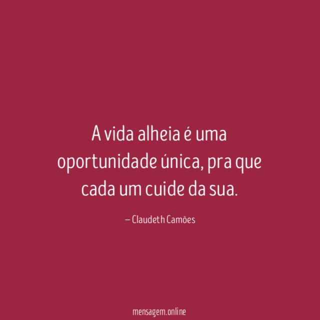 A vida alheia é uma oportunidade única