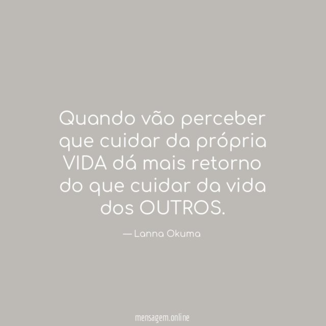 Quando vão perceber que cuidar da própria VIDA