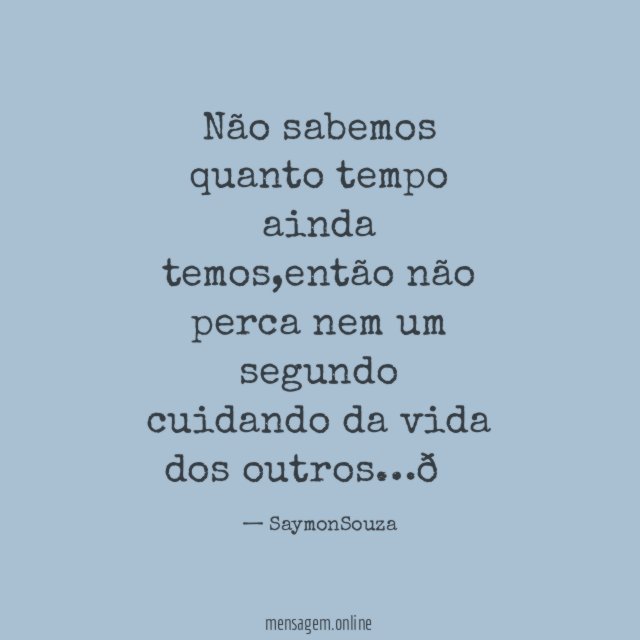 Não sabemos quanto tempo ainda temos