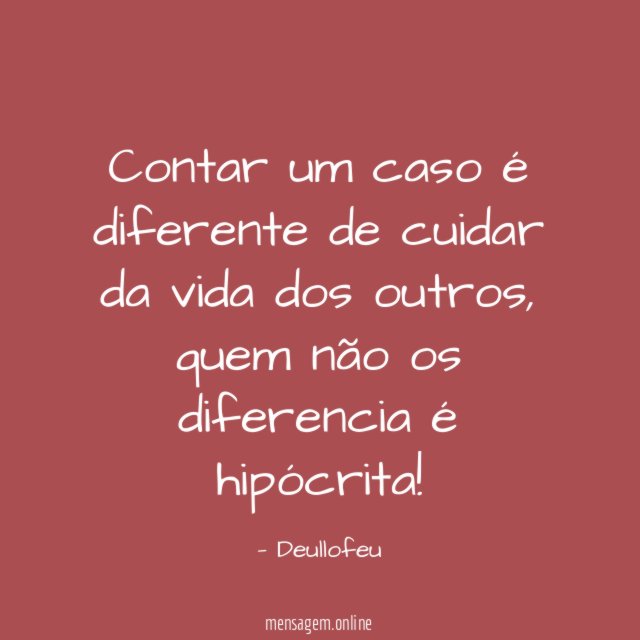Contar um caso é diferente de cuidar da vida dos outros