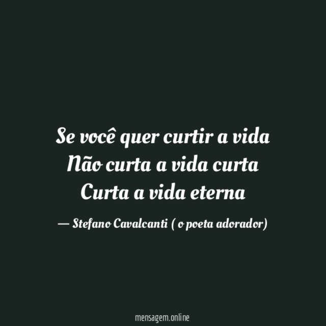 Se você quer curtir a vida Não curta a