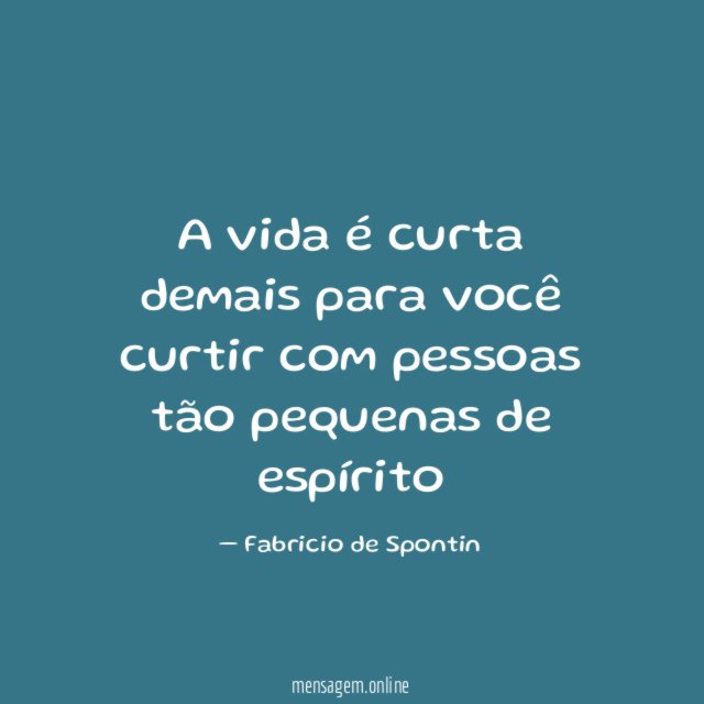 A vida é curta demais para você curtir