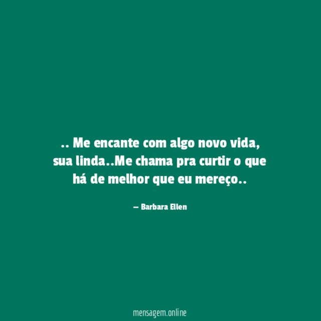 Me encante com algo novo vida