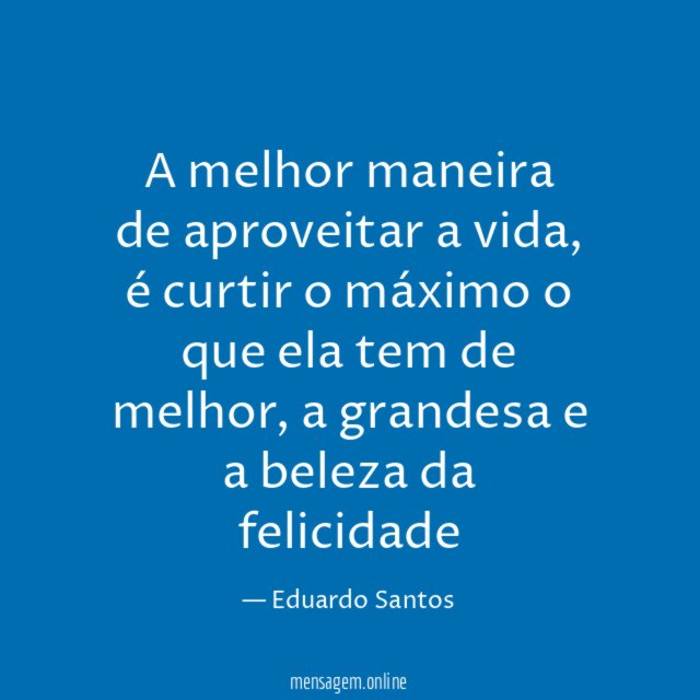 A melhor maneira de aproveitar a vida
