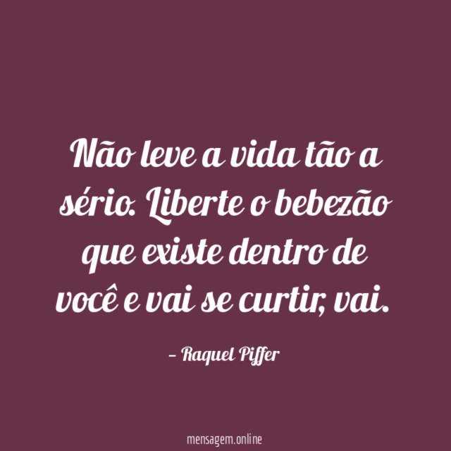 Não leve a vida tão a sério