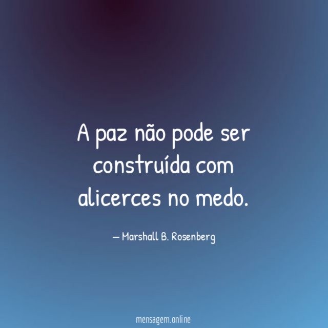 A paz não pode ser construída com alicerces no medo