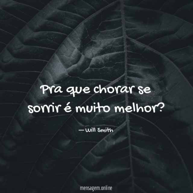 Pra que chorar se sorrir é muito melhor