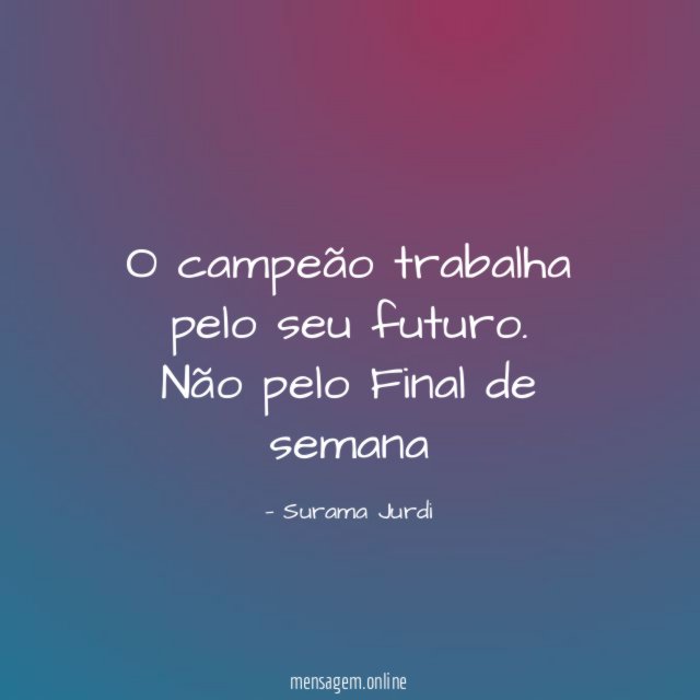 O campeão trabalha pelo seu futuro