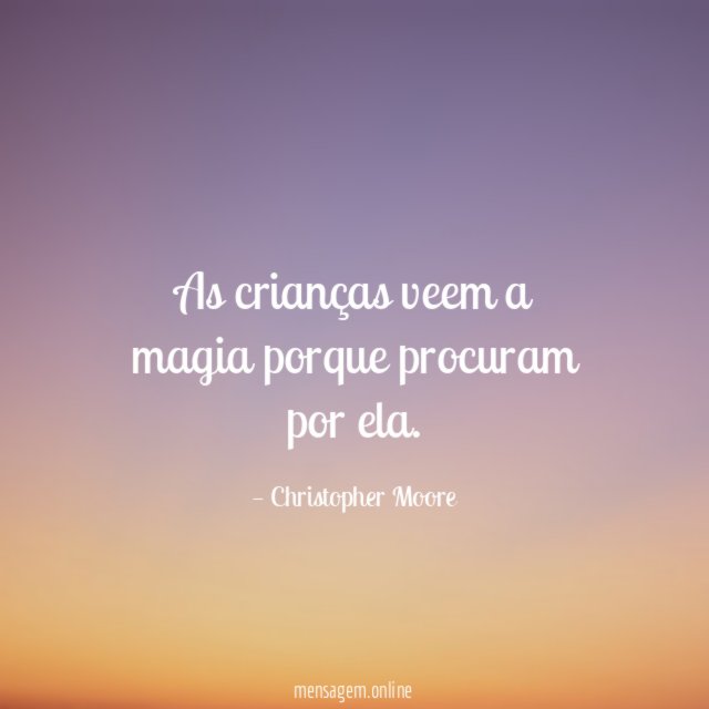 As crianças veem a magia porque procuram por ela