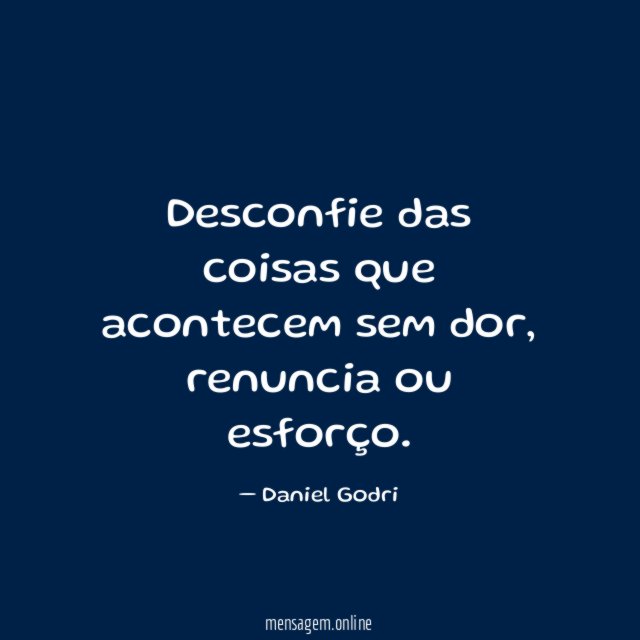 Desconfie das coisas que acontecem sem dor