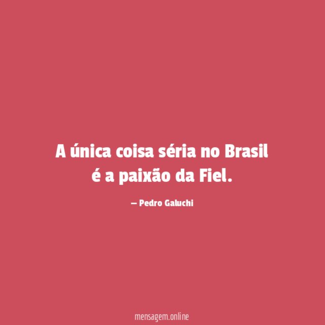 A única coisa séria no Brasil é a paixão da Fiel