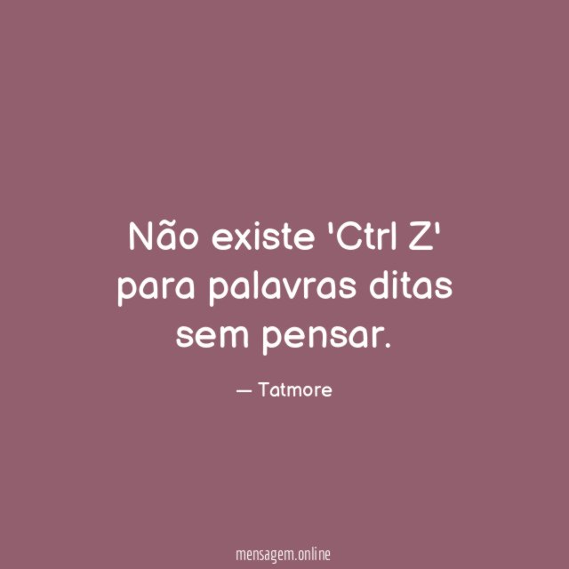 Não existe 'Ctrl Z' para palavras ditas sem pensar