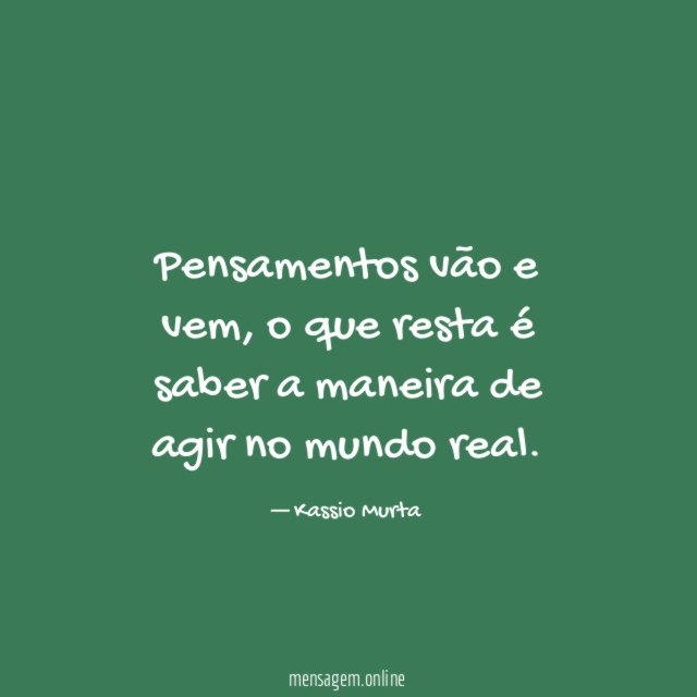 Pensamentos vão e vem