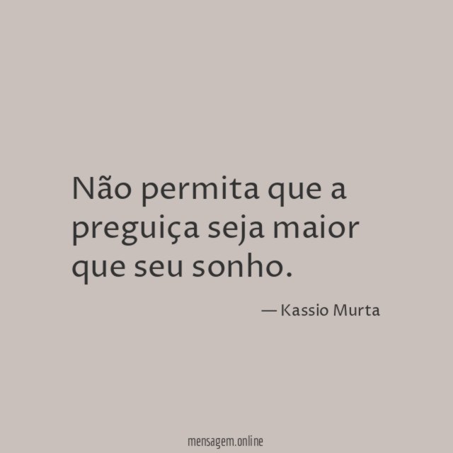 Não permita que a preguiça seja maior que seu sonho