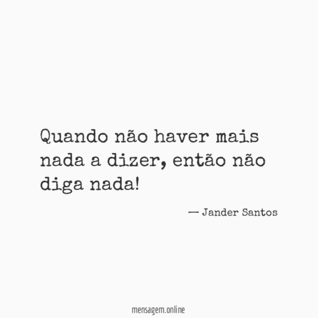 Quando não haver mais nada a dizer