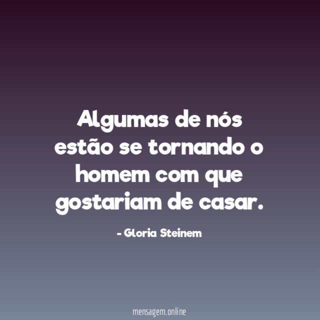 Algumas de nós estão se tornando o homem