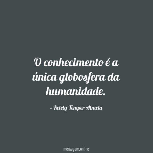 O conhecimento é a única globosfera da humanidade
