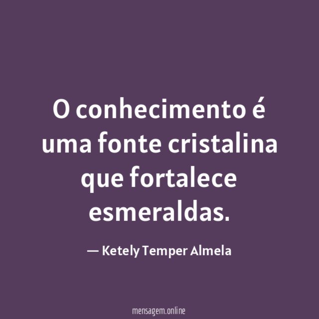 O conhecimento é uma fonte cristalina que fortalece esmeraldas