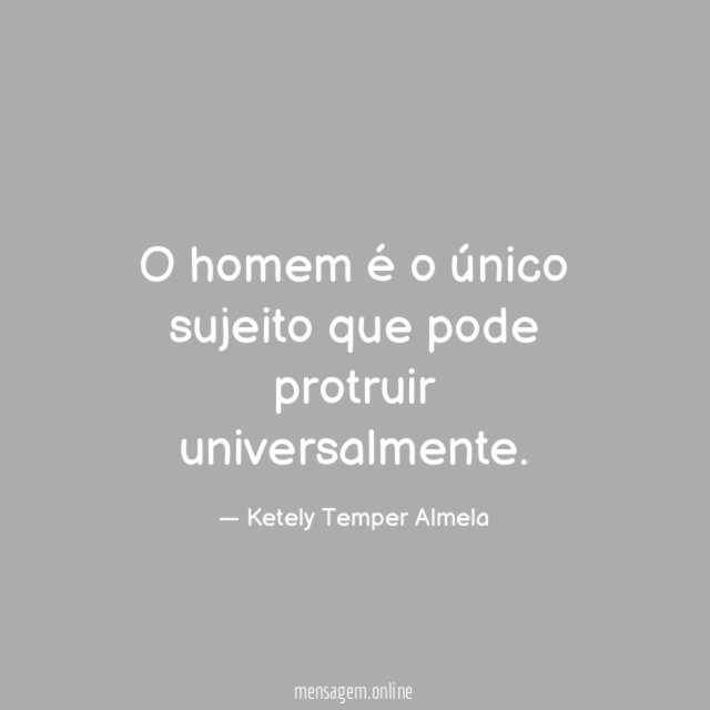 O homem é o único sujeito que pode protruir universalmente