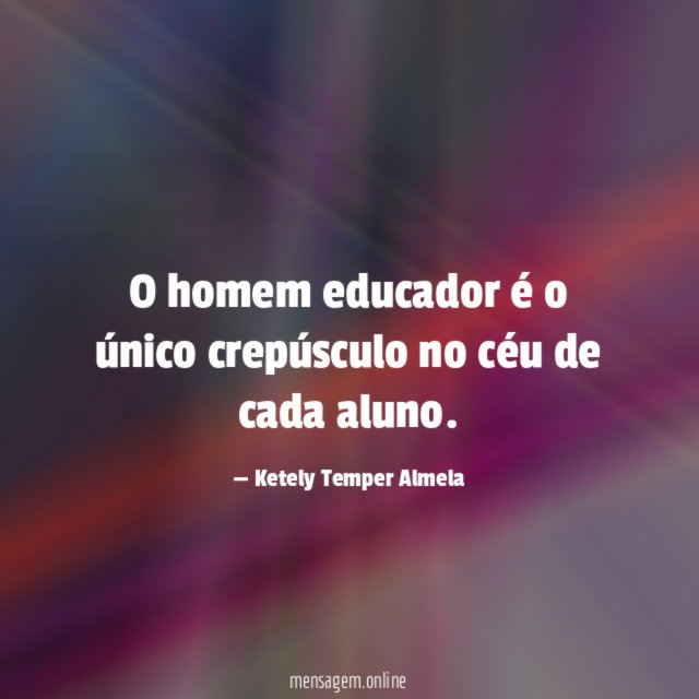 O homem educador é o único crepúsculo no