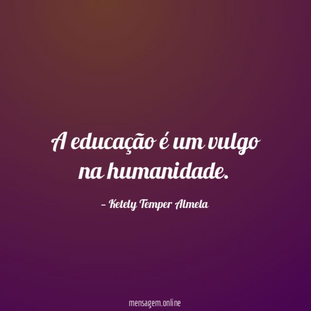 A educação é um vulgo na humanidade