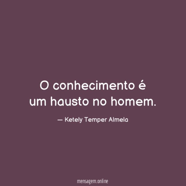 O conhecimento é um hausto no homem