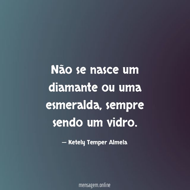 Não se nasce um diamante ou uma esmeralda
