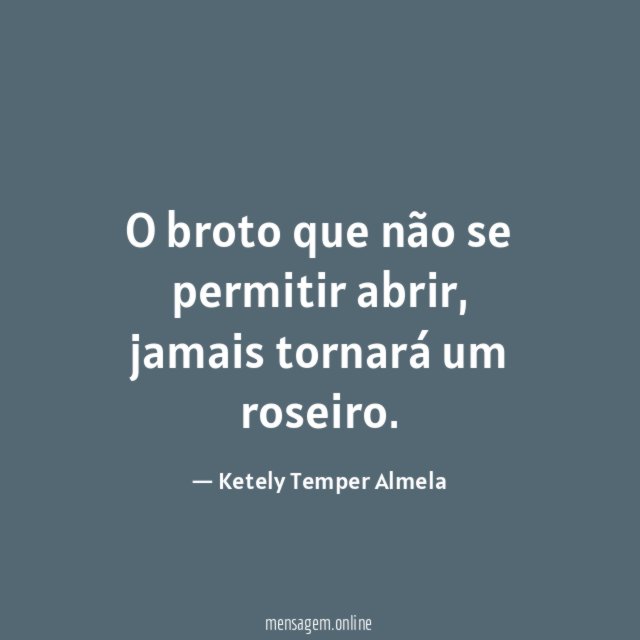 O broto que não se permitir abrir