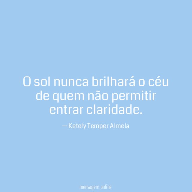 O sol nunca brilhará o céu de quem