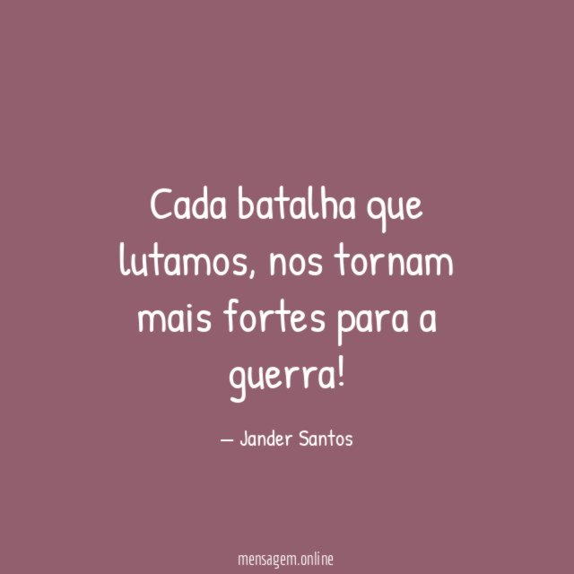 Cada batalha que lutamos